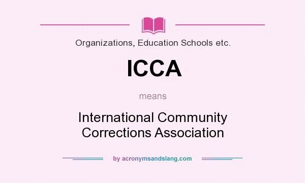What does ICCA mean? It stands for International Community Corrections Association