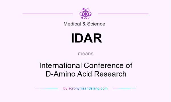 What does IDAR mean? It stands for International Conference of D-Amino Acid Research