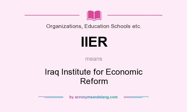 What does IIER mean? It stands for Iraq Institute for Economic Reform