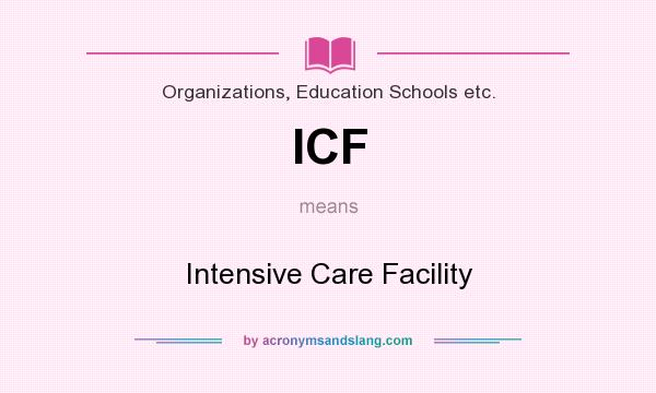 What does ICF mean? It stands for Intensive Care Facility