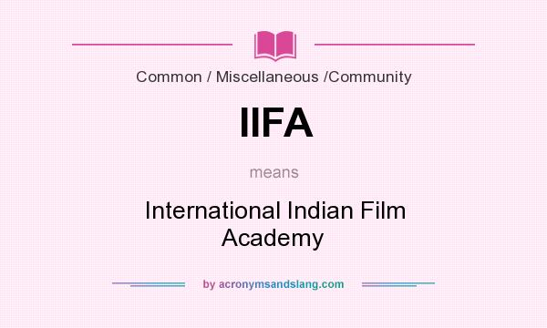 What does IIFA mean? It stands for International Indian Film Academy