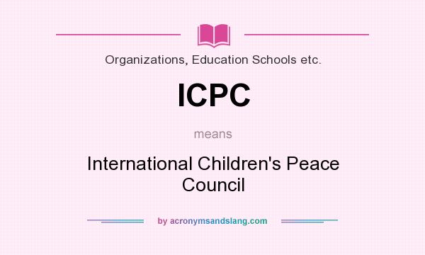 What does ICPC mean? It stands for International Children`s Peace Council