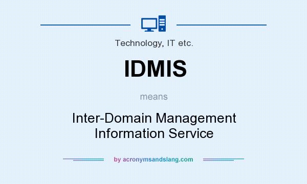 What does IDMIS mean? It stands for Inter-Domain Management Information Service