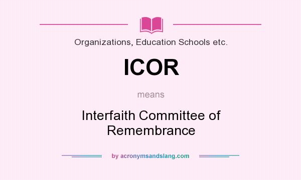 What does ICOR mean? It stands for Interfaith Committee of Remembrance