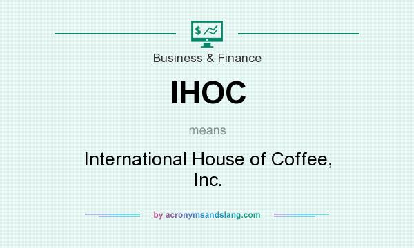What does IHOC mean? It stands for International House of Coffee, Inc.