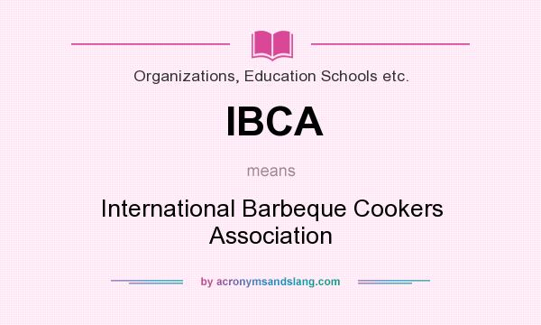 What does IBCA mean? It stands for International Barbeque Cookers Association