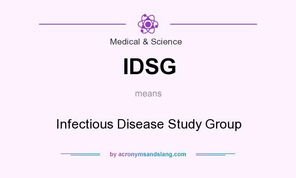 What does IDSG mean? It stands for Infectious Disease Study Group