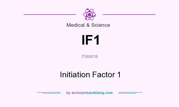 What does IF1 mean? It stands for Initiation Factor 1