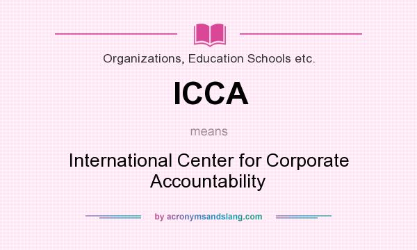 What does ICCA mean? It stands for International Center for Corporate Accountability