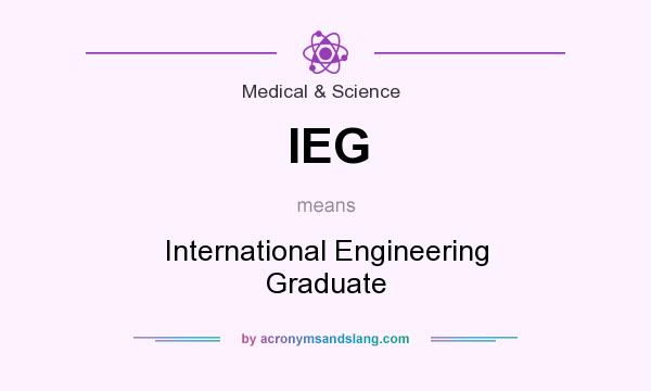 What does IEG mean? It stands for International Engineering Graduate