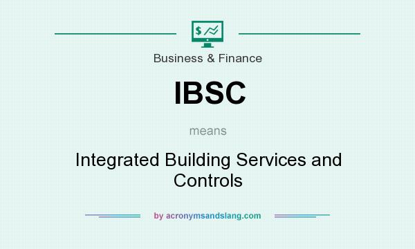 What does IBSC mean? It stands for Integrated Building Services and Controls