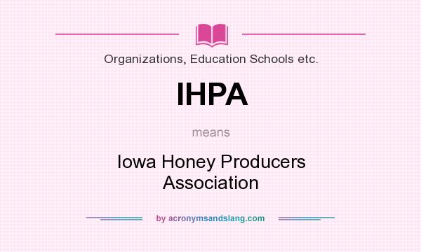 What does IHPA mean? It stands for Iowa Honey Producers Association