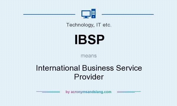 What does IBSP mean? It stands for International Business Service Provider