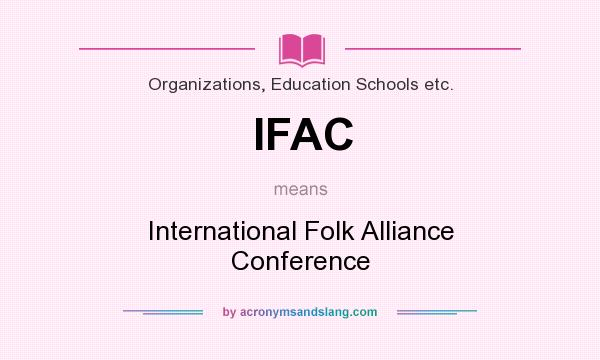 What does IFAC mean? It stands for International Folk Alliance Conference