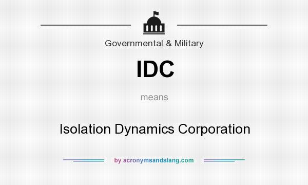 What does IDC mean? It stands for Isolation Dynamics Corporation