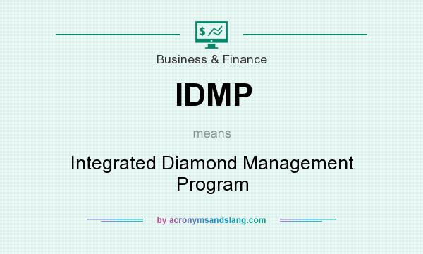 What does IDMP mean? It stands for Integrated Diamond Management Program