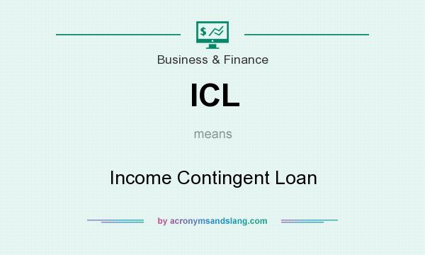 What does ICL mean? It stands for Income Contingent Loan