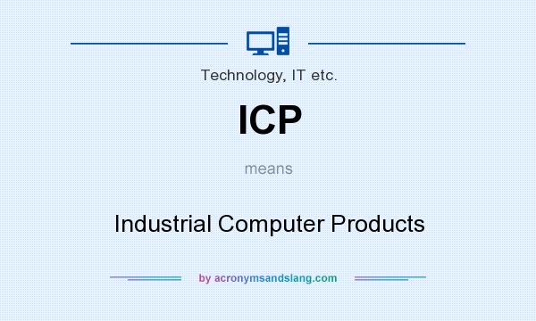 What does ICP mean? It stands for Industrial Computer Products