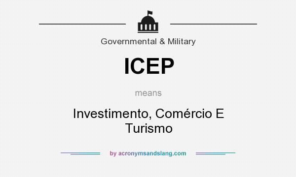 What does ICEP mean? It stands for Investimento, Comércio E Turismo