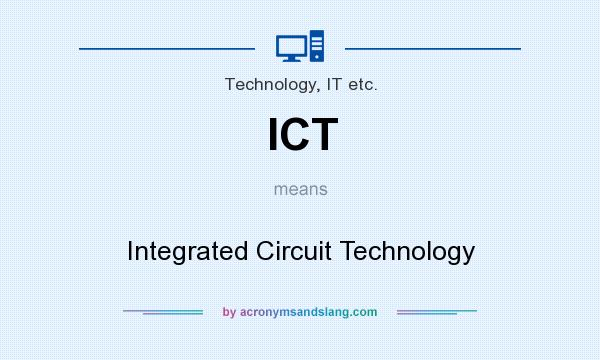 What does ICT mean? It stands for Integrated Circuit Technology