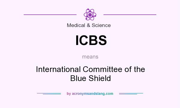 What does ICBS mean? It stands for International Committee of the Blue Shield