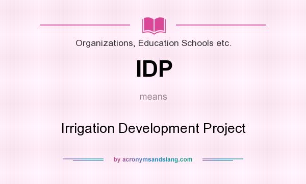 What does IDP mean? It stands for Irrigation Development Project