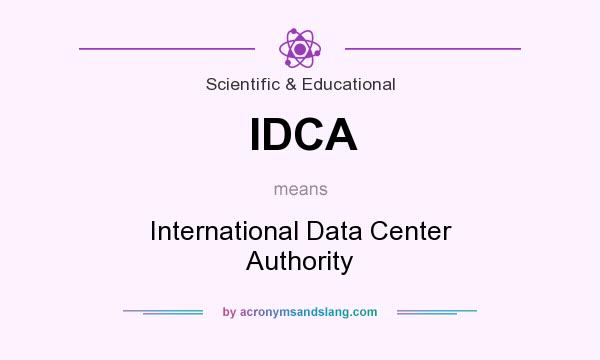 What does IDCA mean? It stands for International Data Center Authority