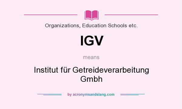 What does IGV mean? It stands for Institut für Getreideverarbeitung Gmbh
