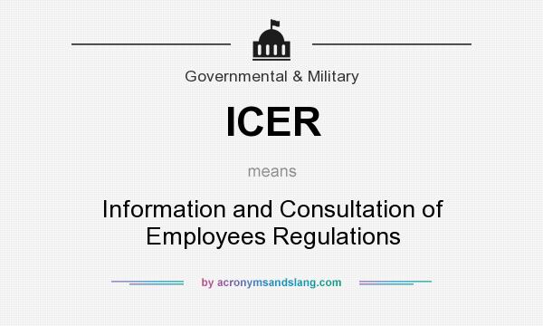 What does ICER mean? It stands for Information and Consultation of Employees Regulations