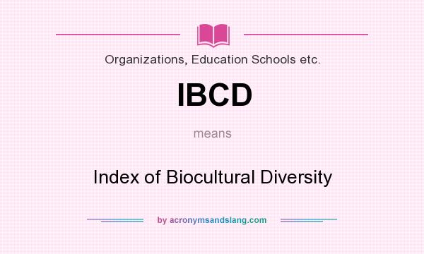 What does IBCD mean? It stands for Index of Biocultural Diversity