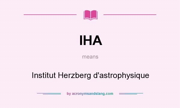 What does IHA mean? It stands for Institut Herzberg d`astrophysique