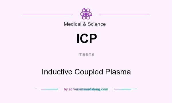 What does ICP mean? It stands for Inductive Coupled Plasma