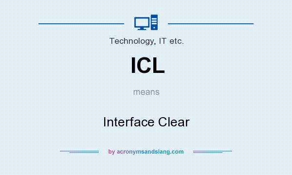 What does ICL mean? It stands for Interface Clear