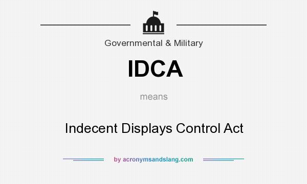 What does IDCA mean? It stands for Indecent Displays Control Act