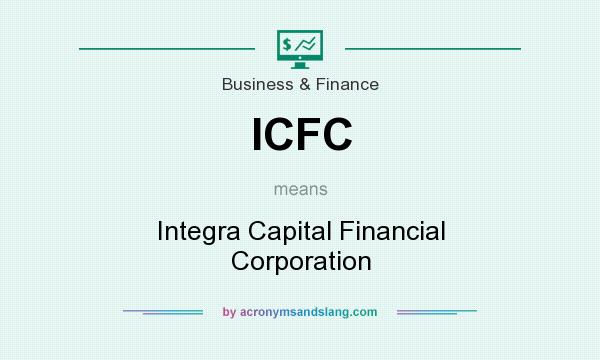 What does ICFC mean? It stands for Integra Capital Financial Corporation