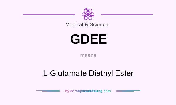 What does GDEE mean? It stands for L-Glutamate Diethyl Ester