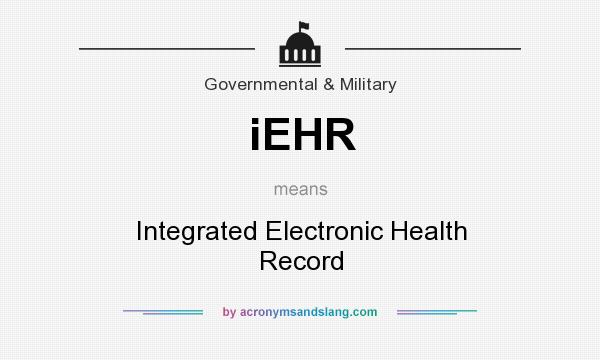 What does iEHR mean? It stands for Integrated Electronic Health Record