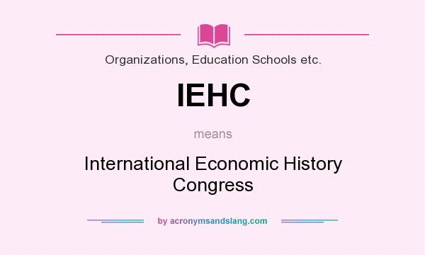 What does IEHC mean? It stands for International Economic History Congress