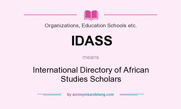 What does IDASS mean? It stands for International Directory of African Studies Scholars