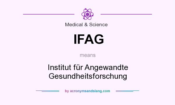 What does IFAG mean? It stands for Institut für Angewandte Gesundheitsforschung