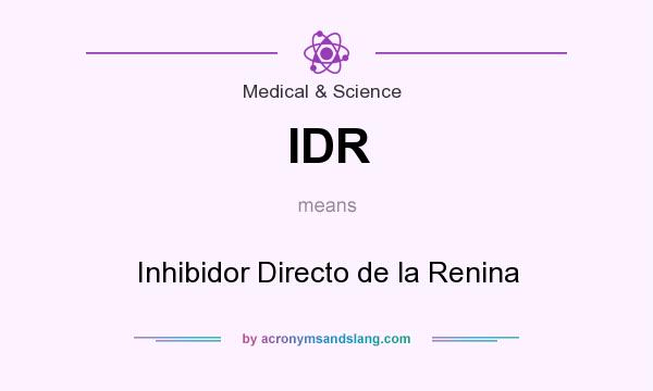 What does IDR mean? It stands for Inhibidor Directo de la Renina
