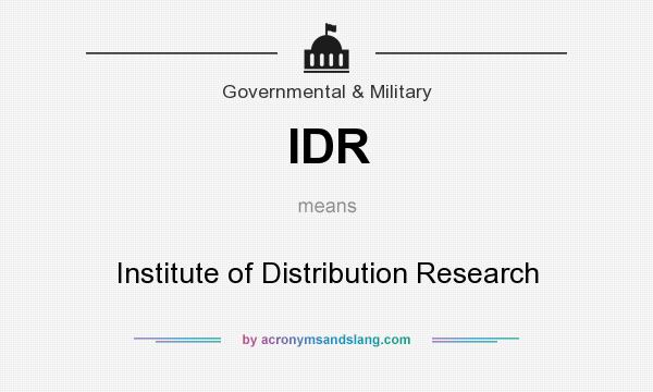 What does IDR mean? It stands for Institute of Distribution Research
