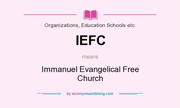 What does IEFC mean? It stands for Immanuel Evangelical Free Church