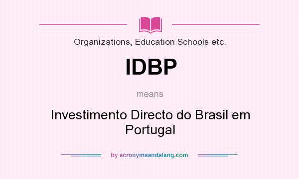 What does IDBP mean? It stands for Investimento Directo do Brasil em Portugal