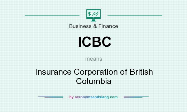 What does ICBC mean? It stands for Insurance Corporation of British Columbia
