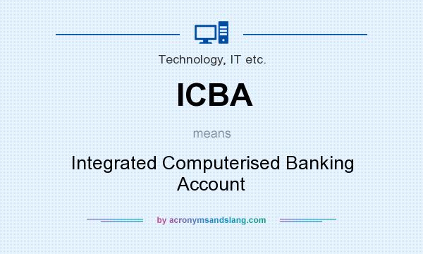 What does ICBA mean? It stands for Integrated Computerised Banking Account