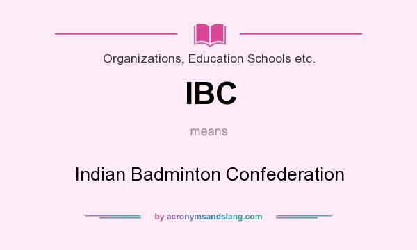What does IBC mean? It stands for Indian Badminton Confederation