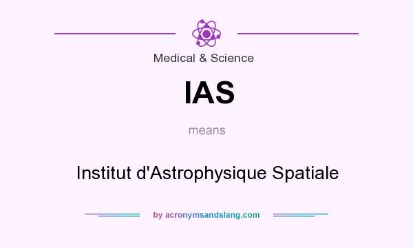 What does IAS mean? It stands for Institut d`Astrophysique Spatiale