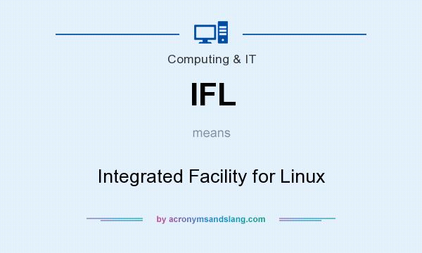 What does IFL mean? It stands for Integrated Facility for Linux