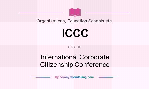 What does ICCC mean? It stands for International Corporate Citizenship Conference